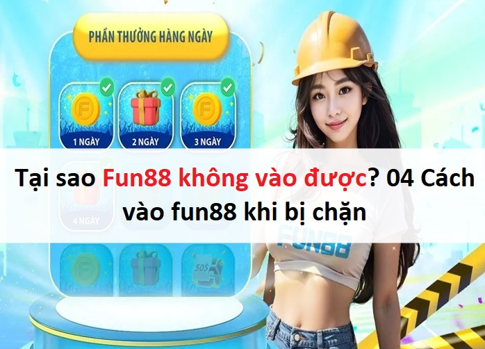 tại sao không vào được fun88